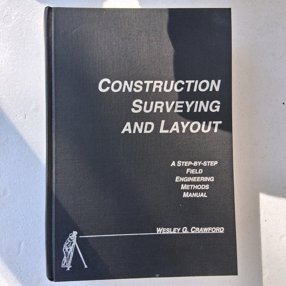 Construction Surveying and Layout A Field Engineering Manual Wesley G Crawford